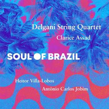 Album Antonio Carlos Jobim: Delgani String Quartet - Soul Of Brazil