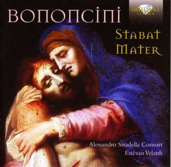 Album Antonio Maria Bononcini: Stabat Mater In Do Minore / Dio E La Vergine