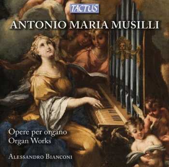 Album Antonio Musilli: Orgelwerke