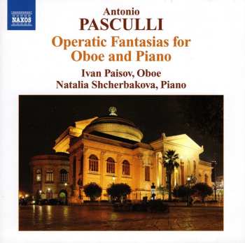 Album Antonio Pasculli: Operatic Fantasias For Oboe And Piano