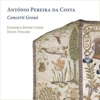 Album Antonio Pereira Da Costa: Concerti Grossi Nr.5-10