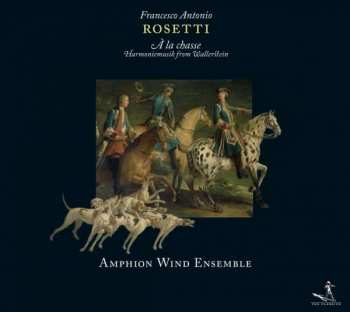 Album Antonio Rosetti: À La Chasse (Harmoniemusik From Wallerstein)