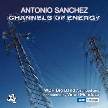 Album Antonio Sánchez: Channels Of Energy