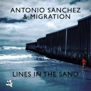 Album Antonio Sánchez: Lines In The Sand