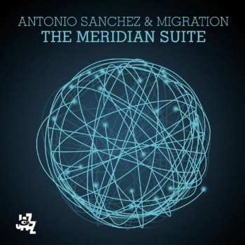 Album Antonio Sánchez: The Meridian Suite