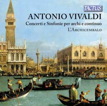 Album Antonio Vivaldi: Concerti e Sinfonie per archi e continuo