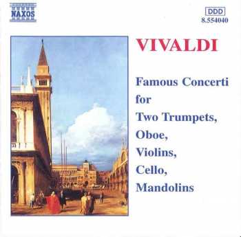 Album Antonio Vivaldi: Famous Concerti for Two Trumpets, Oboe, Violins, Cello, Mandolins