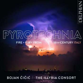 CD Bojan Cicic: Pyrotechnia: Fire + Fury From 18th Century Italy 424488