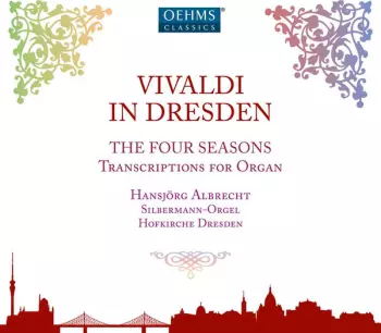 Vivaldi In Dresden: The Four Seasons - Transcriptions For Organ