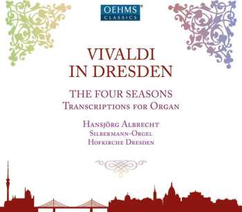 CD Antonio Vivaldi: Vivaldi In Dresden: The Four Seasons - Transcriptions For Organ 513086