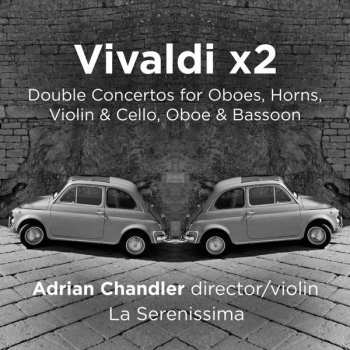 Album Antonio Vivaldi: Vivaldi x2 (Double Concertos For Horns, Oboes, Violin & Cello, Oboe & Bassoon)