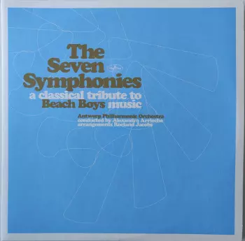 Antwerp Philharmonic Orchestra: The Seven Symphonies A Classical Tribute To Beach Boys Music