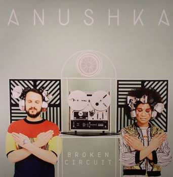 Album Anushka: Broken Circuit