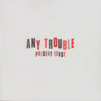 CD Any Trouble: Present Tense 181732