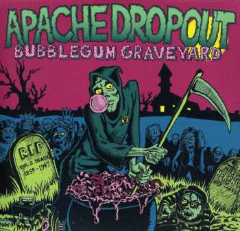 CD Apache Dropout: Bubblegum Graveyard 515789