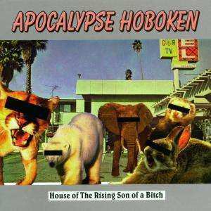 Album Apocalypse Hoboken: House Of The Rising Son Of A Bitch