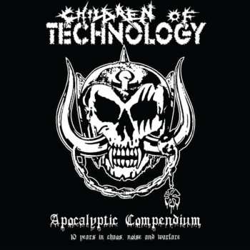 Album Children Of Technology: Apocalyptic Compendium - 10 Years In Chaos, Noise And Warfare