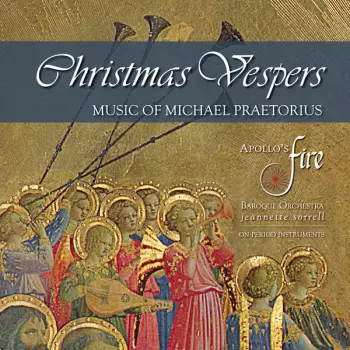 Apollo's Fire Baroque Orchestra: Christmas Vespers: Music Of Michael Praetorius