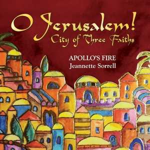 Apollo's Fire & Jeanette: O Jerusalem! City Of Three Faiths