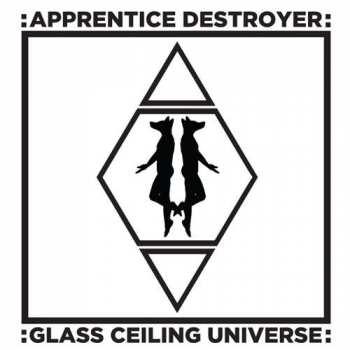 Album Apprentice Destroyer: Glass Ceiling Universe