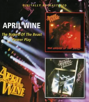 April Wine: The Nature Of The Beast / Power Play