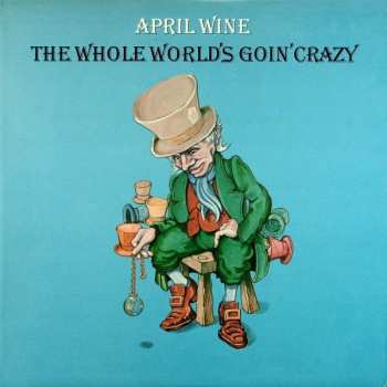 Album April Wine: The Whole World's Goin' Crazy
