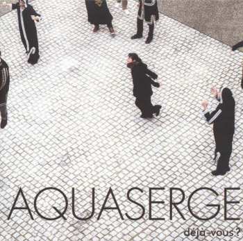 Album Aquaserge: Déjà-vous ?