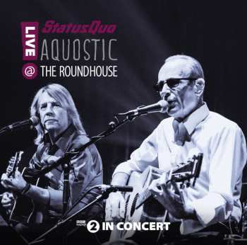 Album Status Quo: Aquostic - Live @ The Roundhouse