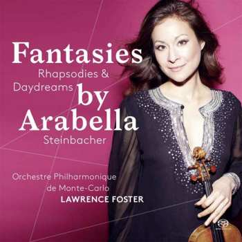 Arabella Steinbacher: Fantasies, Rhapsodies & Daydreams
