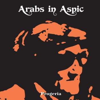 Album Arabs In Aspic: Progeria