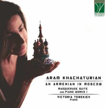 Album Aram Khatchaturian: An Armenian In Moscow (Masquerade Suite And Piano Works I)