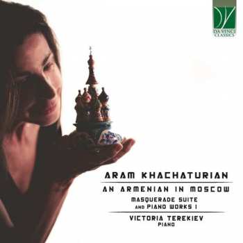CD Aram Khatchaturian: An Armenian In Moscow (Masquerade Suite And Piano Works I) 393746
