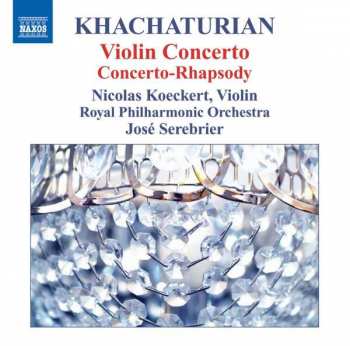 Aram Khatchaturian: Violin Concerto / Concerto-Rhapsody