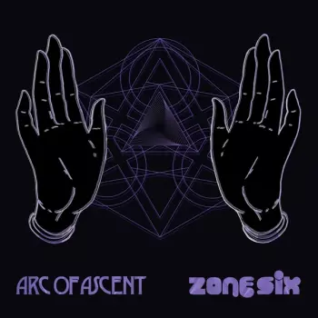 Arc Of Ascent: Arc Of Ascent / Zone Six Split
