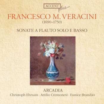 Album Arcadia: Francesco M. Veracini: Sonate A Flauto Solo E Basso
