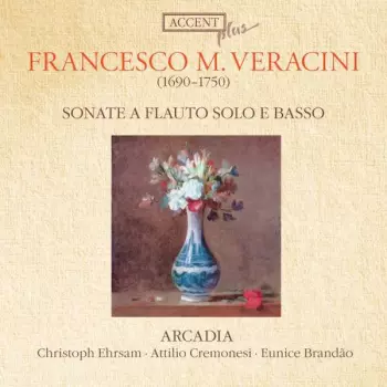 Arcadia: Francesco M. Veracini: Sonate A Flauto Solo E Basso