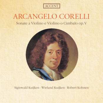 Album Arcangelo Corelli: Sonate A Violino E Violone O Cimbalo Op. V / Sonate I - III - VI - XI La Follia