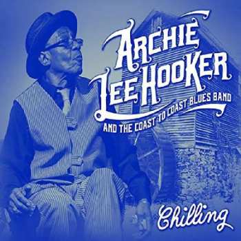 Archie Lee Hooker & The Coast to Coast Blues Band: Chilling 