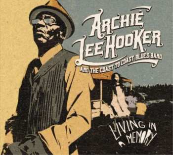 Album Archie Lee Hooker & The Coast to Coast Blues Band: Living In A Memory