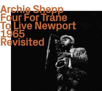 Album Archie Shepp: Four For Trane To Live Newport 1965 Revisited
