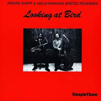 Archie Shepp: Looking At Bird
