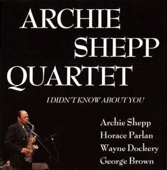 Album Archie Shepp Quartet: I Didn't Know About You