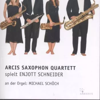 Arcis Saxophon Quartett Spielt Enjott Schneider