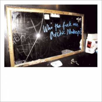 Album Arctic Monkeys: Who The Fuck Are Arctic Monkeys?