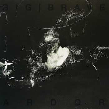 Album Big Brave: Ardor