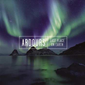 Album Ardours: Last Place On Earth