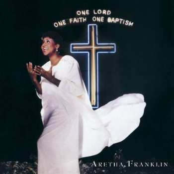 Album Aretha Franklin: One Lord, One Faith, One Baptism