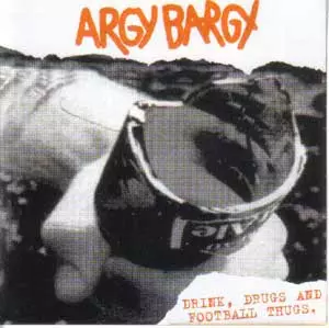 Argy Bargy: Drink, Drugs And Football Thugs.