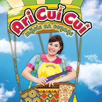 Ari Cui Cui: Ari Cui Cui Mijote Un Voyage