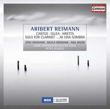 Album Aribert Reimann: Cantus, Ollea, Arietta, Solo for clarinet, ...Ni Una Sombra